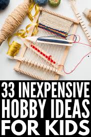 Allow yourself to progress naturally, and you'll see results. Fun At Home 33 Budget Friendly Hobby Ideas For Kids In 2021 Hobbies For Girls Hobbies For Kids Easy Hobbies