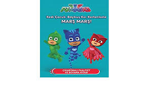 Pjmasks Kedi Cocuk Baykus Kiz Kertenkele Mars Mars 9786050947595 Amazon Com Books