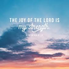 The JOY of the Lord is my STRENGTH. Nehemiah 8:10 | Joy of the ...