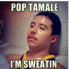 Pop Tamale I M Sweating Popped A Molly I M Sweatin Know Your Meme