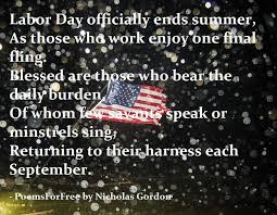 It is the monday of the long weekend known as labor day weekend. Labor Day Poems
