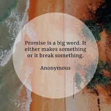 Time will wash away your careless words and thoughtless actions. 55 Promise Quotes That Ll Explain The Value Of Your Words