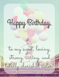 Happy Birthday Sister Happy Birthday Sister Quotes Birthday Greetings For Sister Happy Birthday Sister Messages