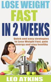 How To Lose Weight Fast In 2 Weeks: Quick And Easy Strategies To Lose  Weight Fast, Gain Energy And Stay Healthy Ebook Por Leo Atkins - Epub |  Rakuten Kobo Estados Unidos