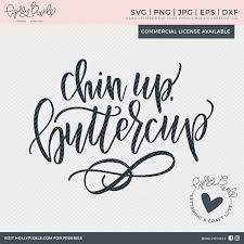 Svg Motivational Inspirational Quote Chin Up Buttercup Svg Sayings Girl Quotes Svg In Inspirational Quotes Motivation Svg Quotes Inspirational Quotes