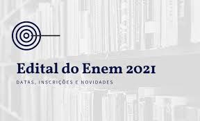 Ele foi criado em 1998, pelo então presidente fernando. Edital Do Enem 2021 Datas Inscricoes E Novidades