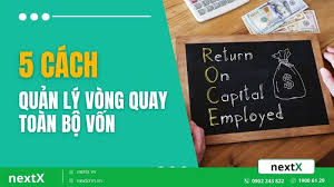 Bật mí 5 cách quản lý vòng quay toàn bộ vốn hiệu quả cho doanh nghiệp