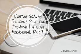 Contoh soalan temuduga pembantu penyediaan makanan. Soalan Temuduga Penolong Pegawai Latihan Vokasional Dv29