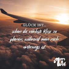 Gluck Ist Schon Die Nachste Reise Zu Planen Wahrend Man Noch Unterwegs Ist Visual Statements Zitate Reisen Spruche Urlaub Reisen Spruch