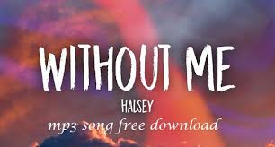 Halsey Without Me Mp3 Song Free Download Mp3 Song Songs Without Me