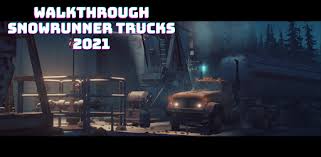 Snow runner 2017 is fun and excellent exercise of your. Download Walkthrough Snowrunner Trucks 2021 Free For Android Walkthrough Snowrunner Trucks 2021 Apk Download Steprimo Com