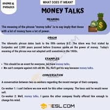 Uk punk non stop since 1984. Money Talks Meaning What Does The Funny Idiom Money Talks Mean 7esl