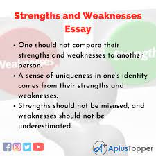 Everyone has a fair number of these! Strengths And Weaknesses Essay Essay On Strengths And Weaknesses For Students And Children In English A Plus Topper