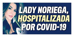 Está intubada en una uci. El Coronavirus Le Dio Duro A La Actriz Y Cantante Lady Noriega Q Hubo Bogota
