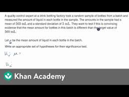Writing Hypotheses For A Significance Test About A Mean Video Khan Academy