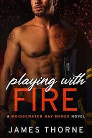 Playing With Fire: A Bridgewater Bay MPREG Novel by James Thorne - BookBub