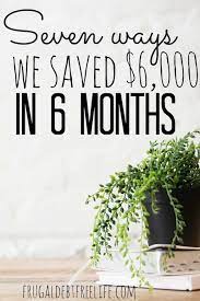 Using this strategy, i ended. Seven Ways We Saved 6 000 In Six Months Frugal Debt Free Life
