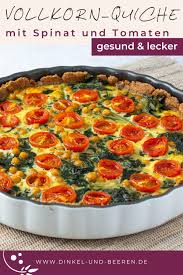 Vollkorn Quiche Mit Spinat Und Tomaten Dinkel Beeren Rezept Quiche Teig Rezept Spinat Quiche Rezept Quiche Rezept Vegetarisch