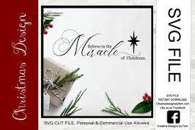 Your favorite bloggers created the best holiday svg images to cut on your cricut or silhouette. Believe In The Miracle Of Christmas Svg File 297837 Svgs Design Bundles