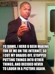 Twitter user @missingegirl put the two images together back in may and we were given one the best memes of all time. Xzibit Yo Dawg Know Your Meme
