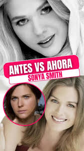 Antes VSAhora SONYA SMITH #actriz #shorts #youtubeshorts #famosos  #farandula #news #telenovelas #fyp