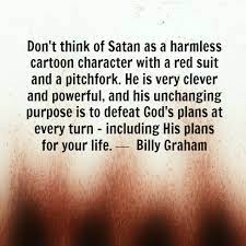 If you try to love everyone you only lessen your feelings for those who deserve your love. Bible Verses About Satan Satan Is Real Faithgateway