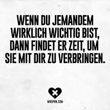 Wenn Du Jemandem Wirklich Wichtig Bist Dann Findet Er Zeit Um Sie Mit Dir Zu Verbringen Spruche Spruche Zitate Weisheiten