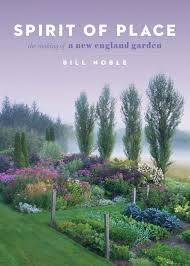 Spirit Of Place The Making Of A New England Garden Noble Bill 9781604698503 Amazon Com Books
