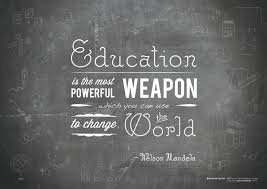 Education Is The Most Powerful Weapon Which You Can Use To Change The World Nelson Mandel Education Quotes Education Quotes For Teachers Quotes For Students