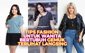Tips fashion wanita bertubuh gemuk. Tips Fashion Untuk Wanita Bertubuh Gemuk Agar Terlihat Langsing Blog Unik
