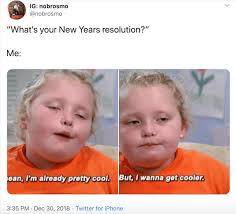 A lot of people commit to challenging tasks, like losing weight or getting a promotion. 25 Of The Funniest New Year S Resolutions Fairygodboss