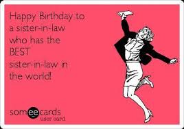 Birthday Caption For Sister In Law Happy Birthday To A Sister In Law Who Has The Best Sister In Law In The World Birt Birthday Quotes Funny Sister Birthday Quotes Happy Birthday Sister Quotes