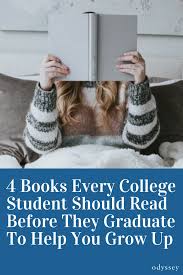 4 Books Every College Student Should Read Before They Graduate To Help You Grow Up In 2020 Books Reading College Students