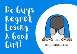 Here you may to know how to regret losing you. Do Guys Regret Losing A Good Girl The Attraction Game