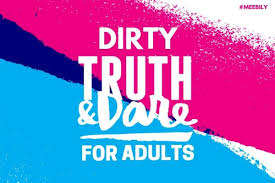 Best truth or dare dares. Dirty Truth Or Dare Questions For Adults Meebily