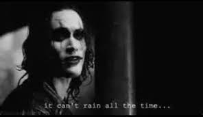 Are you a quotes master? It Can T Rain All The Time Eric Draven The Crow Film Quotes Crow 33 Film