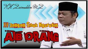 Jangan Sibuk Mencari Aib Orang Lain Kh Zainuddin Mz Youtube Youtube Orang