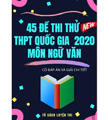 Maybe you would like to learn more about one of these? 45 Ä'á» Thi Thá»­ Thpt Quá»'c Gia 2020 Mon Ngá»¯ VÄƒn Co Ä'ap An Va Giáº£i