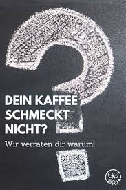 Hilfe Mein Kaffee Schmeckt Nicht Lies Woran Es Liegen Kann In 2020 Kaffee Trinken Kaffee Kaffee Gesund