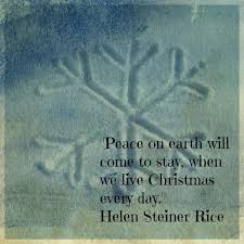 Peace On Earth Will Come To Stay When We Live Christmas Every Day Helen Steiner Rice Helen Steiner Rice Helen Steiner Rice Poems Peace On Earth