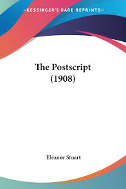The Postscript (1908): Stuart, Eleanor: 9781437291988: Amazon.com: Books