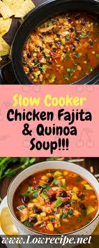 Slow Cooker Chicken Fajita Quinoa Soup Low Recipe Crockpot Recipes Slow Cooker Crockpot Soup Recipes Delicious Soup