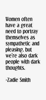 Women Often Have A Great Need To Portray Themselves As Sympathetic And Pleasing But We Re Also Dark Peopl Essay Writing Competition Zadie Smith Writing Titles