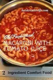 Macaroni With Tomato Juice Do You Have A Favorite Comfort Food From Childhood Mine Is Macaroni Soup Recipes Tomato Juice Recipes Pasta Sauce Recipes Tomato