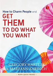 Online free from your mobile, table, pc. How To Charm People And Get Them Do What You Want By Gregory Hartley