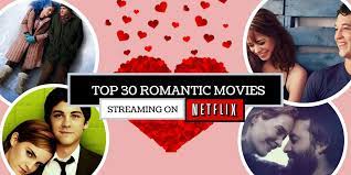 What is happening is that netflix is really overwhelming: Top 30 Romantic Movies On Netflix For A Thrilling Taste Of Love Magicpin Blog