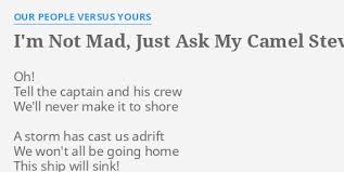 No dont do it im a virgin. I M Not Mad Just Ask My Camel Steven Lyrics By Our People Versus Yours Oh Tell The Captain