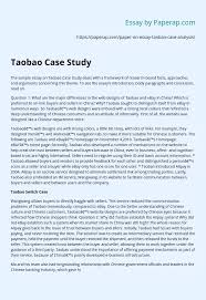 Our accounting case study examples will assist you in saving time and getting started with your paper. Taobao Case Study Essay Example