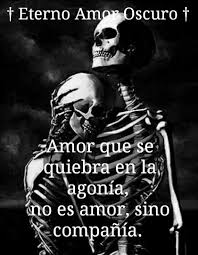 Pin De Cheba Joint En Frases Amor Oscuro Frases Goticas Mi Amor Eterno