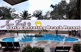 Jika anda ingin bercuti dan ingin menikmati. Tajaan Travel 1 Suria Cherating Beach Resort Percutian Menarik Tepi Pantai